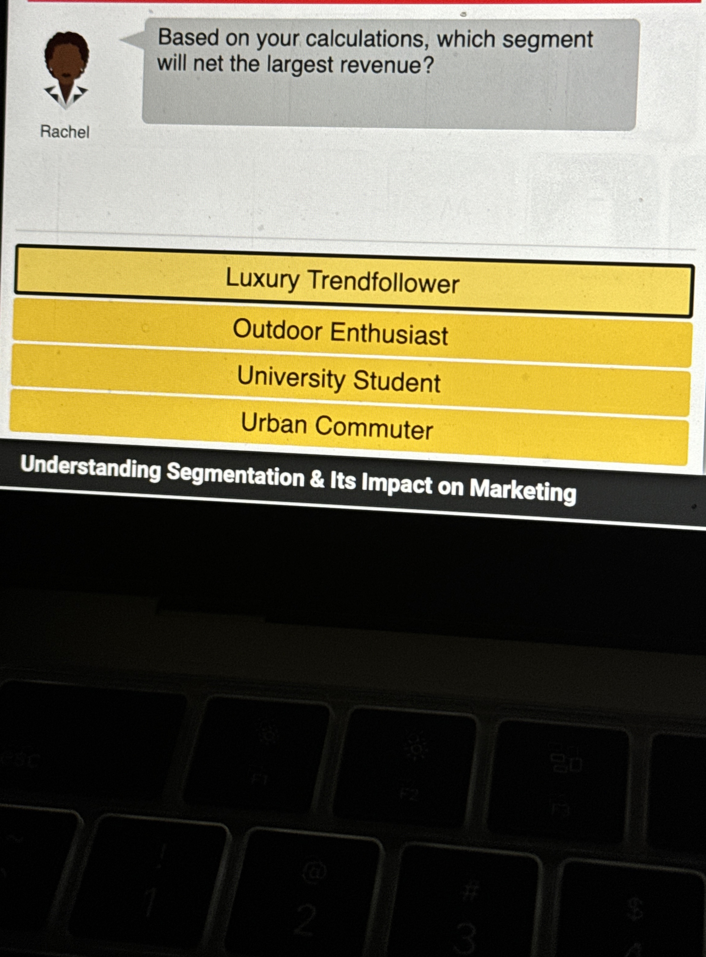 Based on your calculations, which segment will