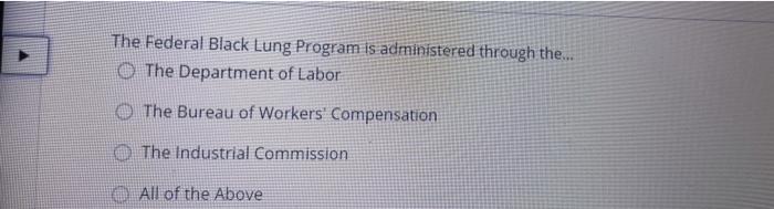 The Federal Black Lung Program is administered