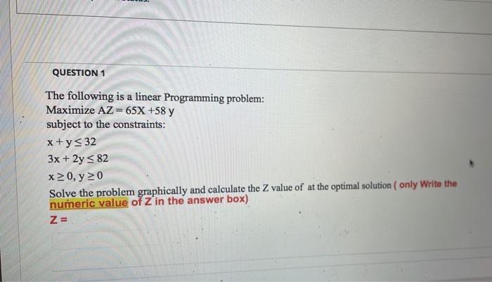 QUESTION 1 The following is a linear Programming