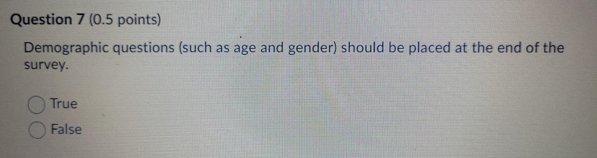 Question 7 (0.5 points) Demographic questions