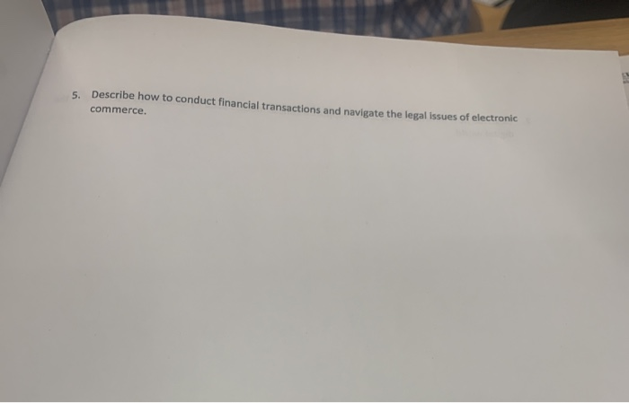 5. Describe how to conduct financial transactions
