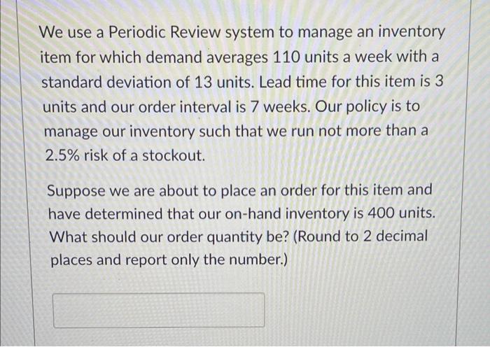 We use a Periodic Review system to manage an