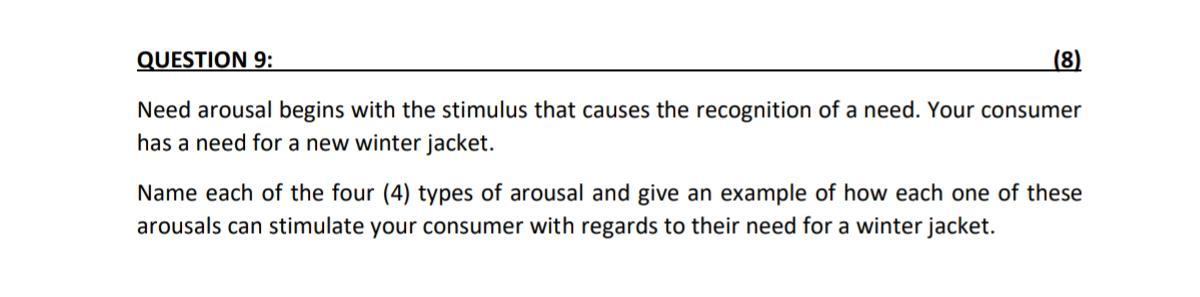 QUESTION 9: (8) Need arousal begins with the