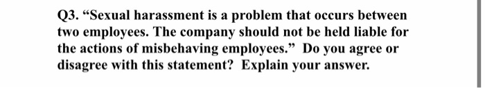 Q3. "Sexual harassment is a problem that occurs