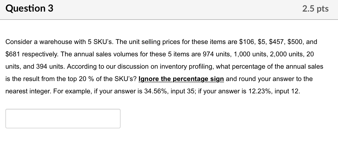 Question 3 2.5 pts Consider a warehouse with 5
