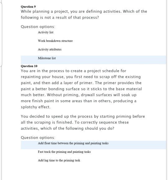 Question 9 While planning a project, you are