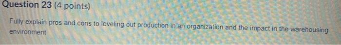 Question 23 (4 points) Fully explain pros and