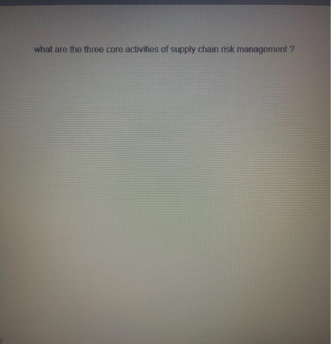 what are the three core activities of supply