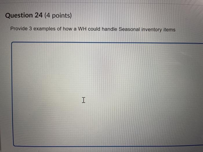Question 24 (4 points) Provide 3 examples of how