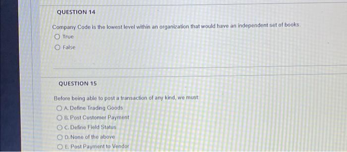 QUESTION 14 Company Code is the lowest level