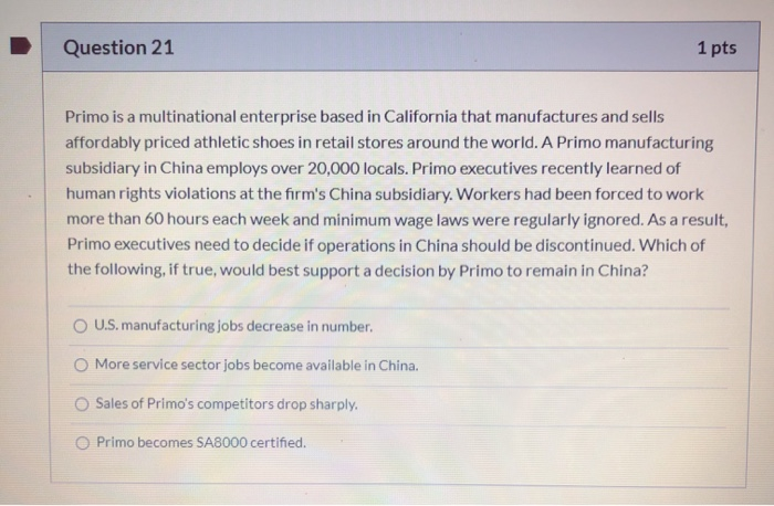 Question 21 1 pts Primo is a multinational