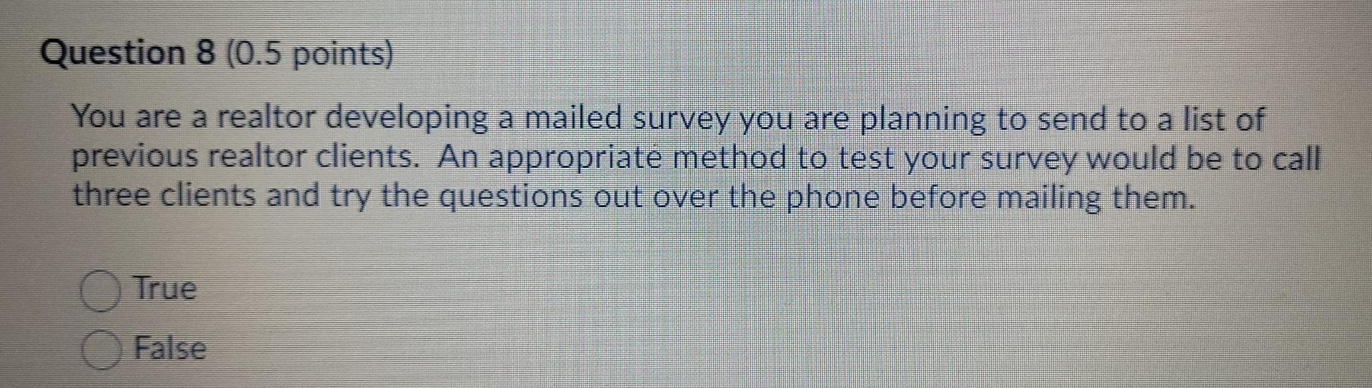 Question 8 (0.5 points) You are a realtor