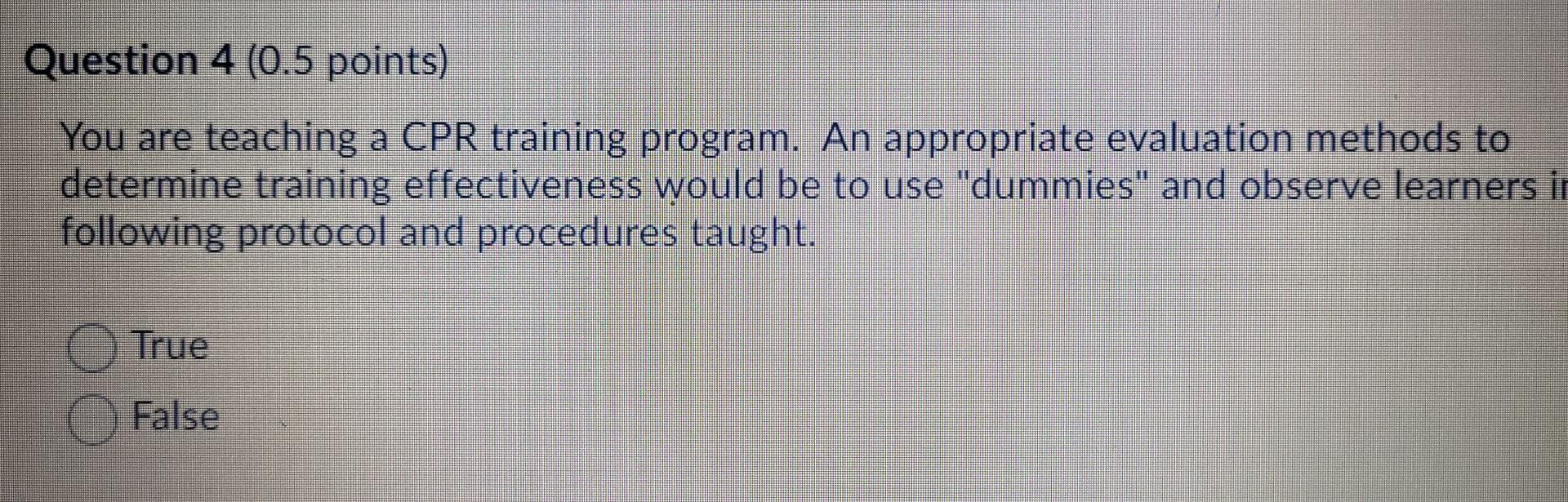 Question 4 (0.5 points) You are teaching a CPR