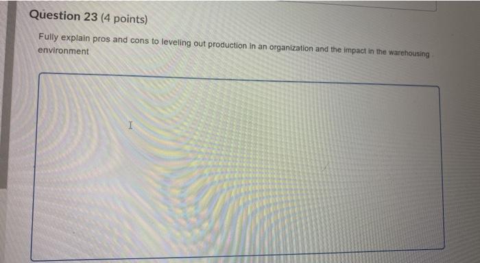 Question 23 (4 points) Fully explain pros and