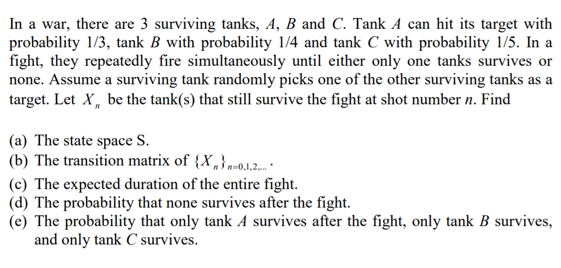 In a war, there are 3 surviving tanks, A, B and