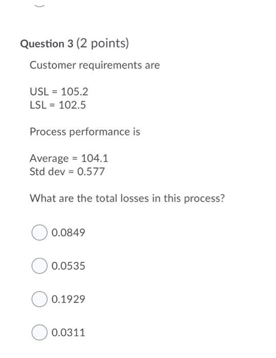 Question 3 (2 points) Customer requirements are