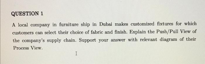 QUESTION 1 A local company in furniture ship in