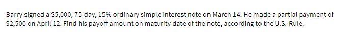 Barry signed a $5,000, 75-day, 15% ordinary