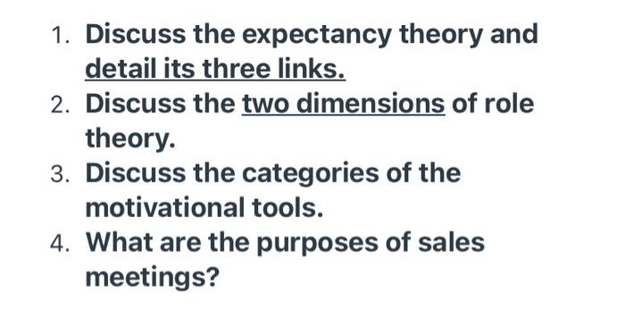 1. Discuss the expectancy theory and detail its