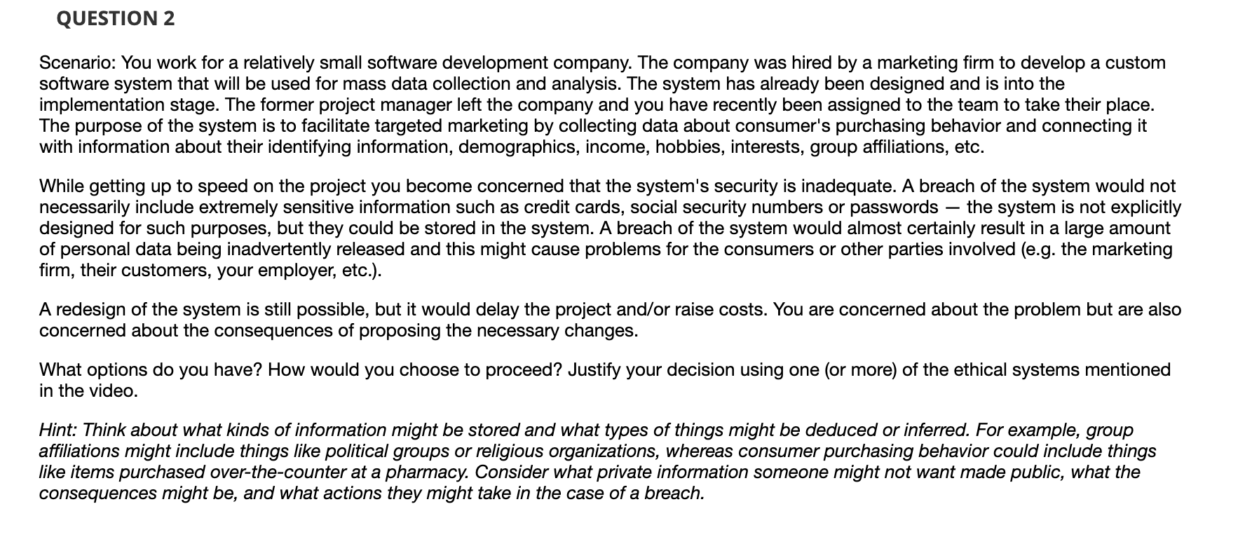 QUESTION 2 Scenario: You work for a relatively