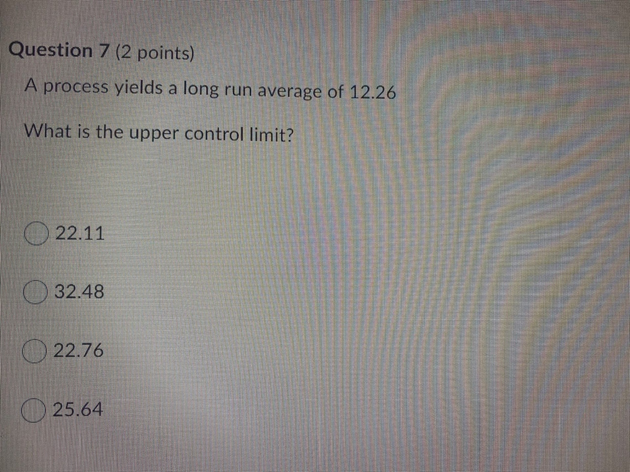 Question 7 (2 points) A process yields a long run
