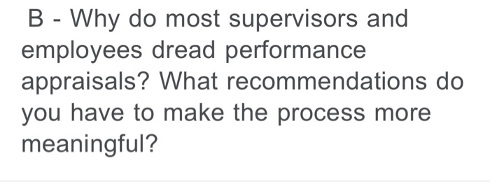 B - Why do most supervisors and employees dread