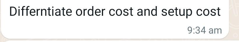 Differntiate order cost and setup cost 9:34 am