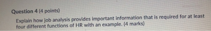 Question 4 (4 points) Explain how job analysis
