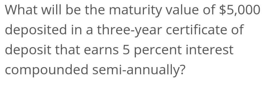 What will be the maturity value of $5,000