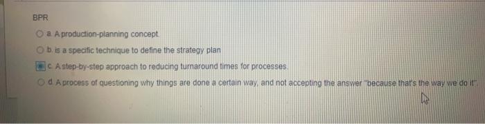 BPR O a A production-planning concept b. is a
