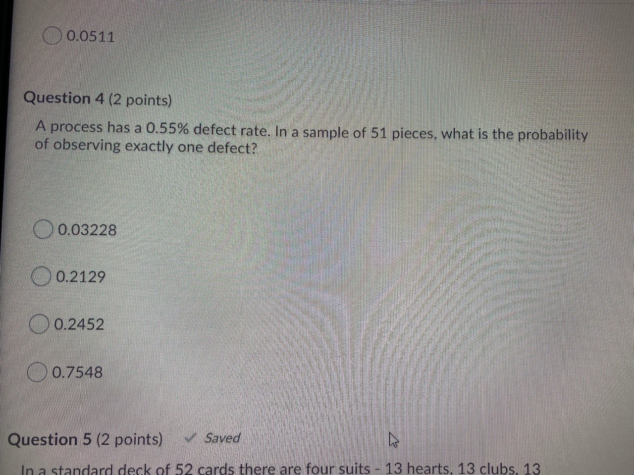 0.0511 Question 4 (2 points) A process has a