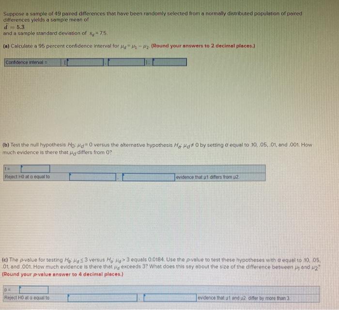 Suppose a sample of 49 paired differences that
