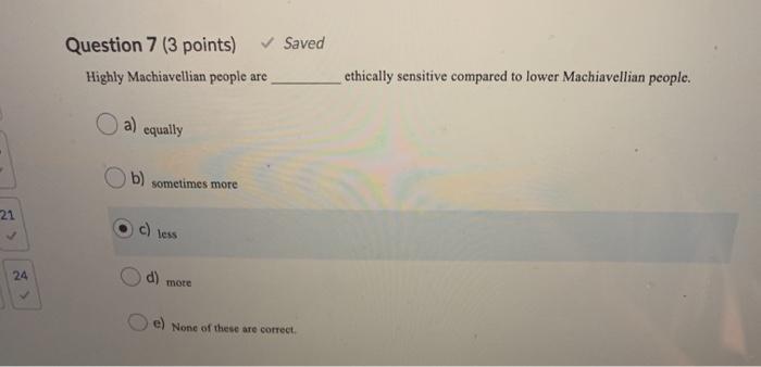 Saved Question 7 (3 points) Highly Machiavellian