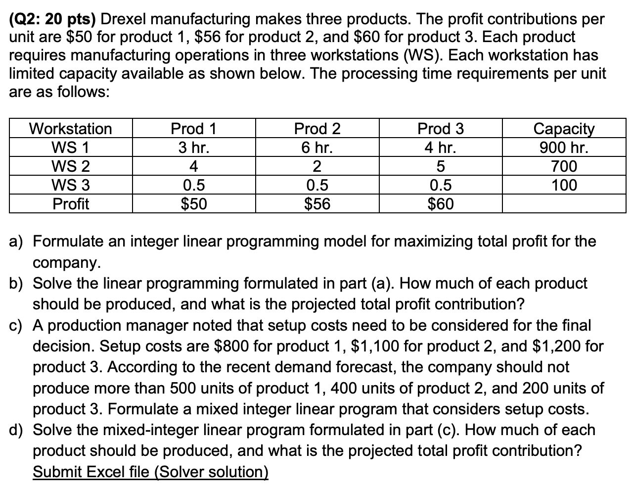(Q2: 20 pts) Drexel manufacturing makes three