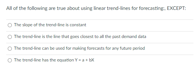 All of the following are true about using linear