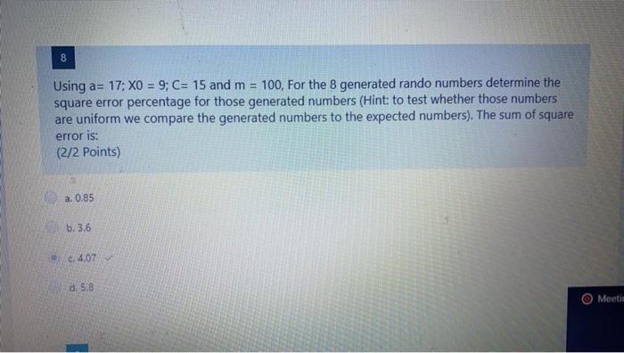 8 Using a= 17; XO = 9; C= 15 and m = 100, For the