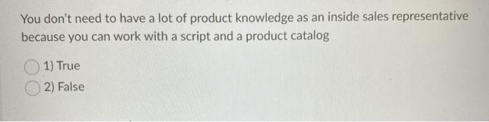 You don't need to have a lot of product knowledge