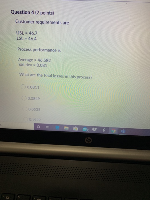 Question 4 (2 points) Customer requirements are