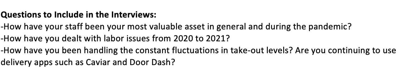 Questions to Include in the Interviews: -How have