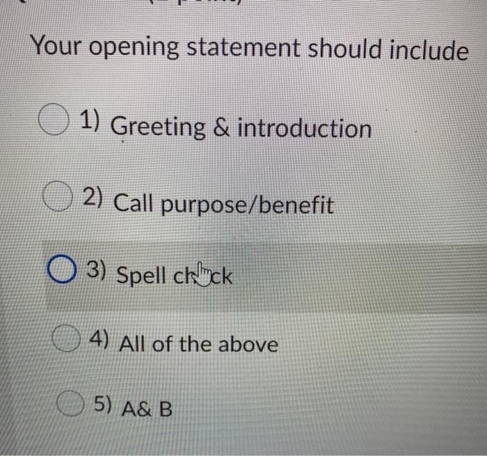Your opening statement should include 1) Greeting