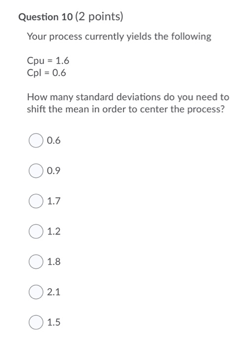 Question 10 (2 points) Your process currently