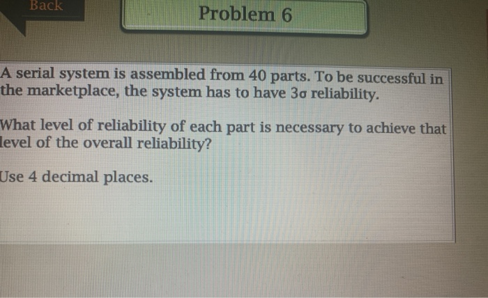 Back Problem 6 A serial system is assembled from