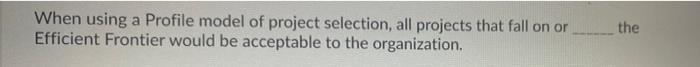 When using a Profile model of project selection,