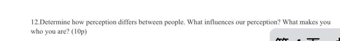 12.Determine how perception differs between