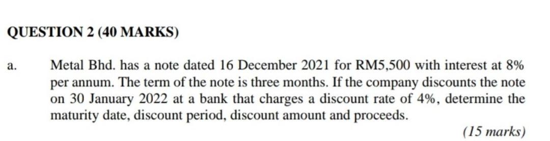 QUESTION 2 (40 MARKS) a. Metal Bhd. has a note