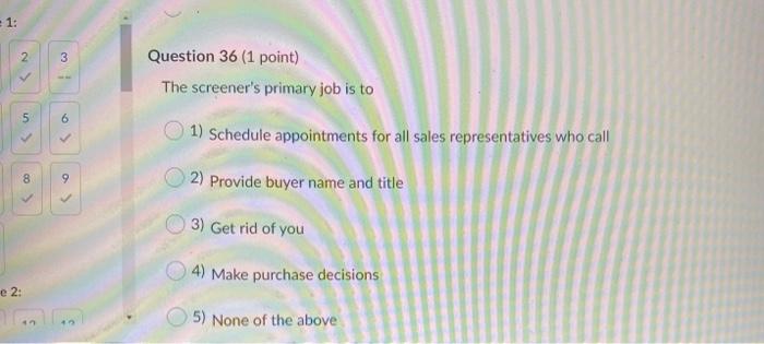 1: 2 3 Question 36 (1 point) The screener's