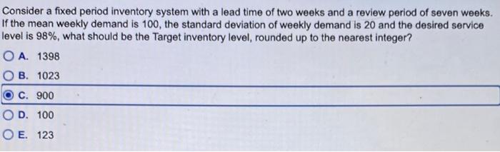 Consider a fixed period inventory system with a