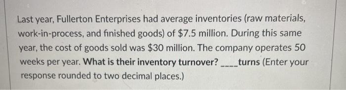 Last year, Fullerton Enterprises had average