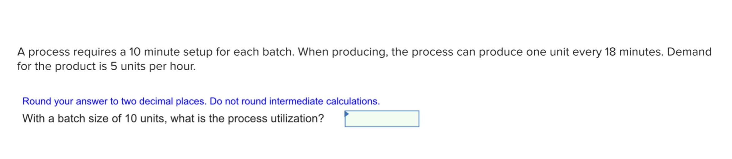 A process requires a 10 minute setup for each