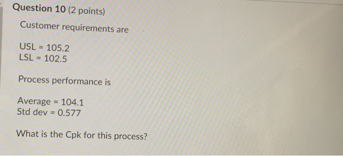 Question 10 (2 points) Customer requirements are